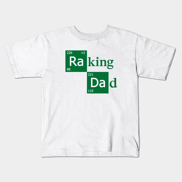 Raking Dad Kids T-Shirt by dumbshirts